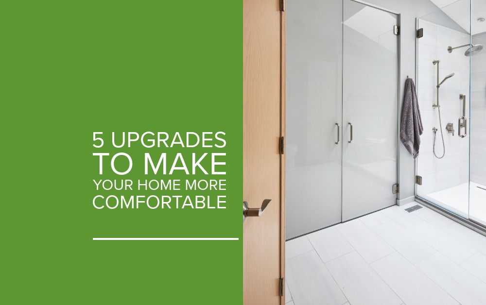 5 Upgrades to make your home more comfortable